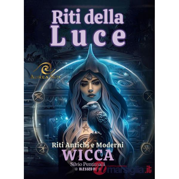 Riti della luce. Wicca. Riti antichi e moderni