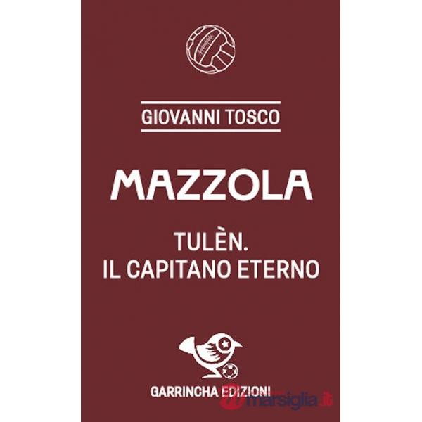 Mazzola. Tulèn, il capitano eterno