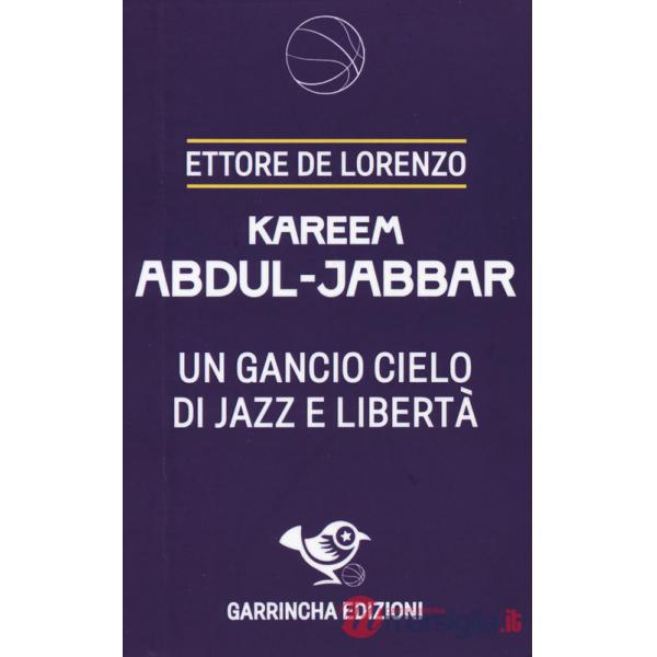 Kareem Abdul-Jabbar. Un gancio cielo di jazz e libertà