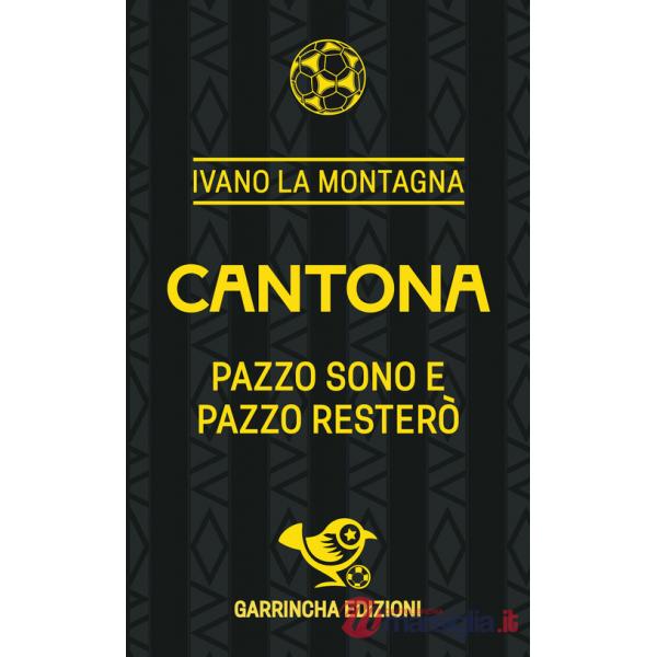 Cantona. Pazzo sono e pazzo resterò