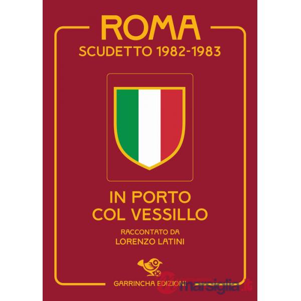 Roma scudetto 1982-1983. In porto col vessillo
