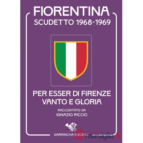 Fiorentina scudetto 1968-1969. Per esser di Firenze vanto e gloria