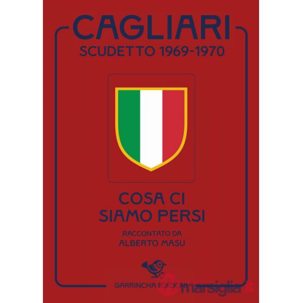 Cagliari scudetto 1969-1970. Cosa ci siamo persi