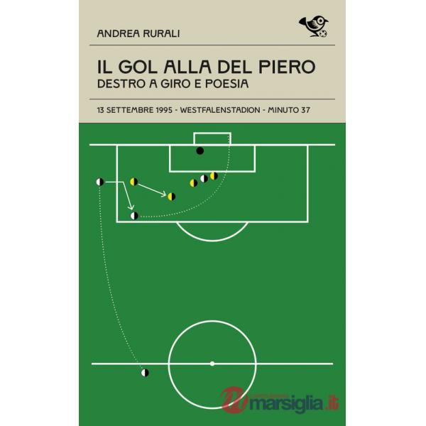Gol alla Del Piero. Destro a giro e poesia (Il)