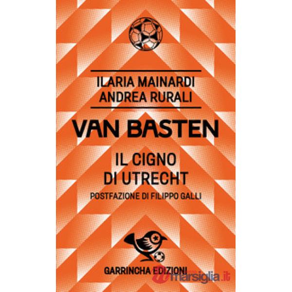 Van Basten. Il cigno di Utrecht