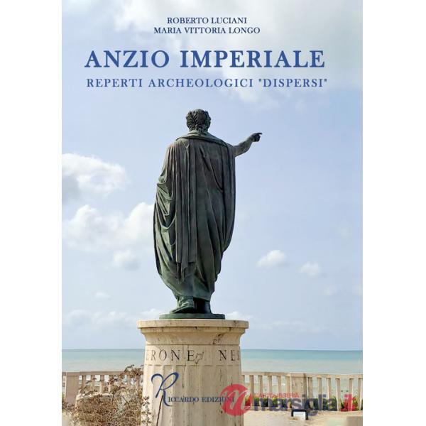 Anzio imperiale. Reperti archeologici «dispersi»