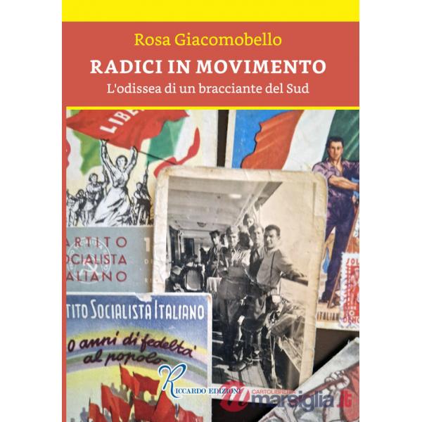 Radici in movimento. Odissea di un bracciante del sud