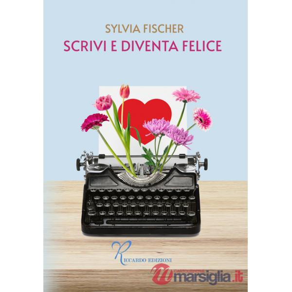 Scrivi e diventa felice