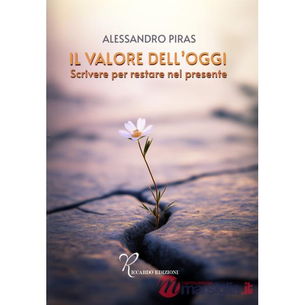 Valore dell'oggi. Scrivere per restare nel presente (Il)