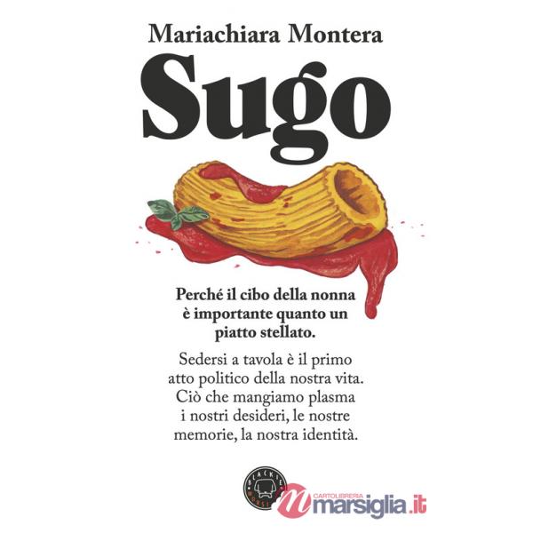 Sugo. Perchè il cibo della nonna è importante quanto un piatto stellato