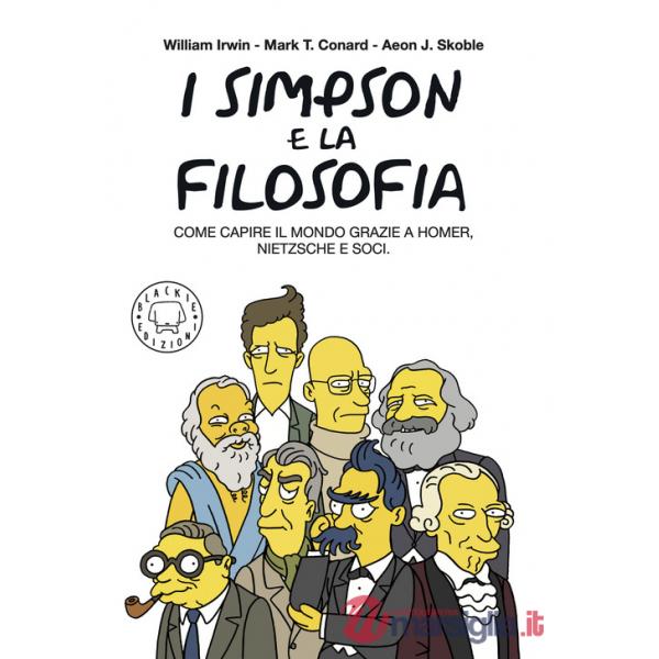 Simpson e la filosofia. Come capire il mondo grazie a Homer, Nietzsche e soci. Nuova ediz. (I)