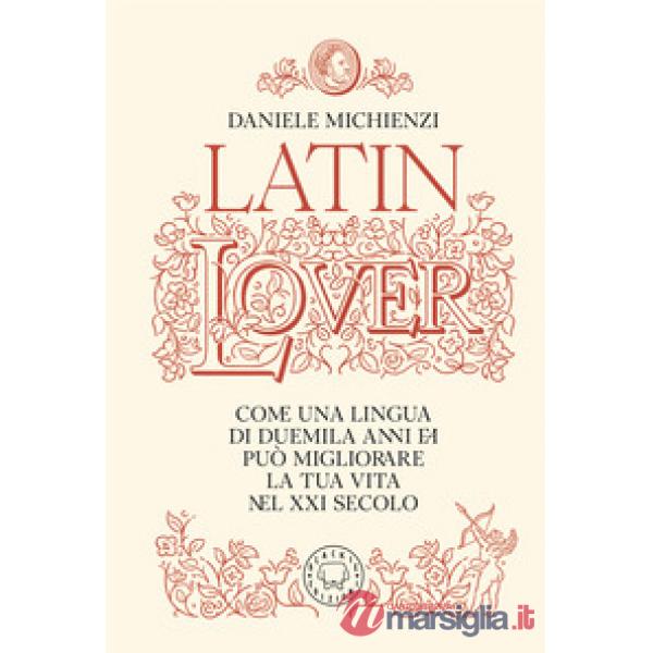 Latin lover. Il latino come non l'avete mai visto