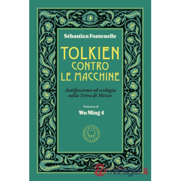 Tolkien contro le macchine. Antifascismo ed ecologia nella Terra di Mezzo