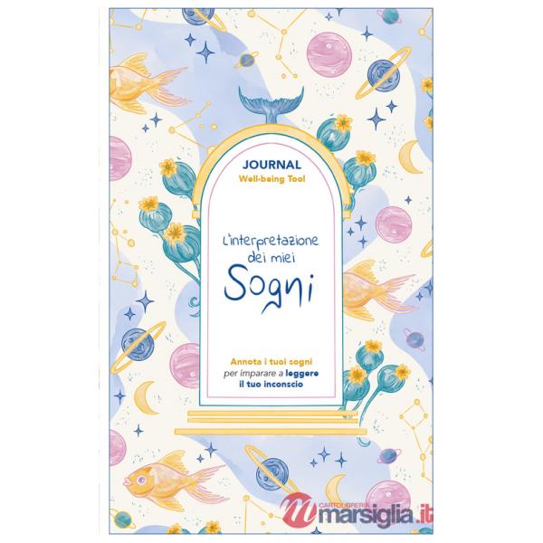 Interpretazione dei miei sogni. Journal. Annota i tuoi sogni per imparare a leggere il tuo inconscio (L')