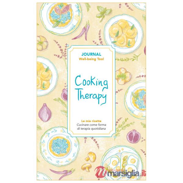 Cooking therapy. Journal. Cucinare come forma di terapia quotidiana