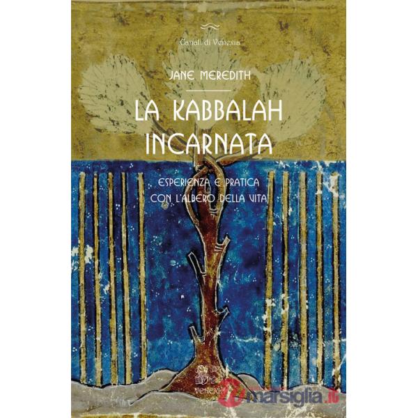 Kabbalah incarnata, esperienza e pratica con l'Albero della vita (La)