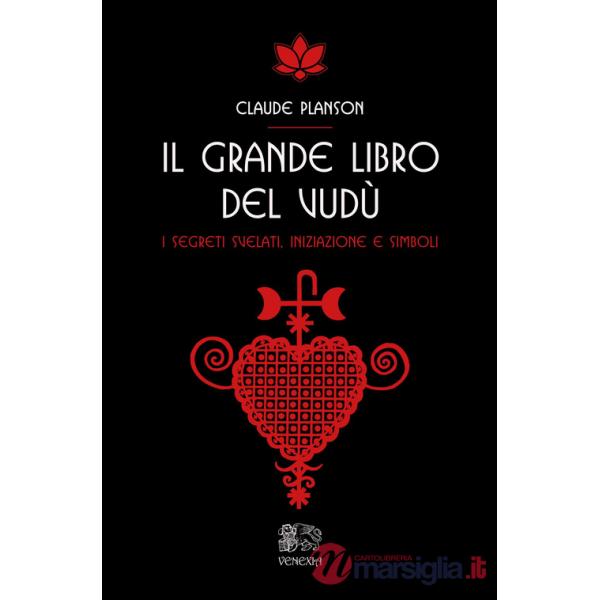 Grande libro del vudù. I segreti svelati, iniziazione e simboli (Il)
