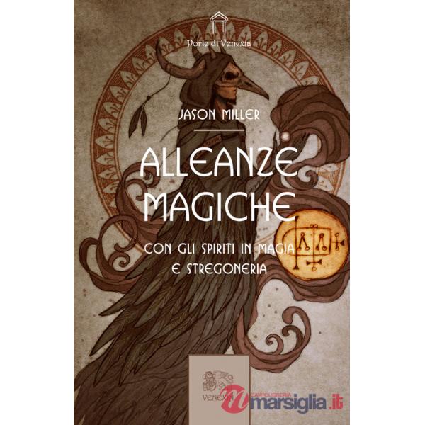 Alleanze magiche. Con gli spiriti in magia e stregoneria