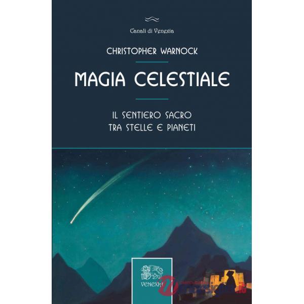 Magia celestiale. Il sentiero sacro tra stelle e pianeti