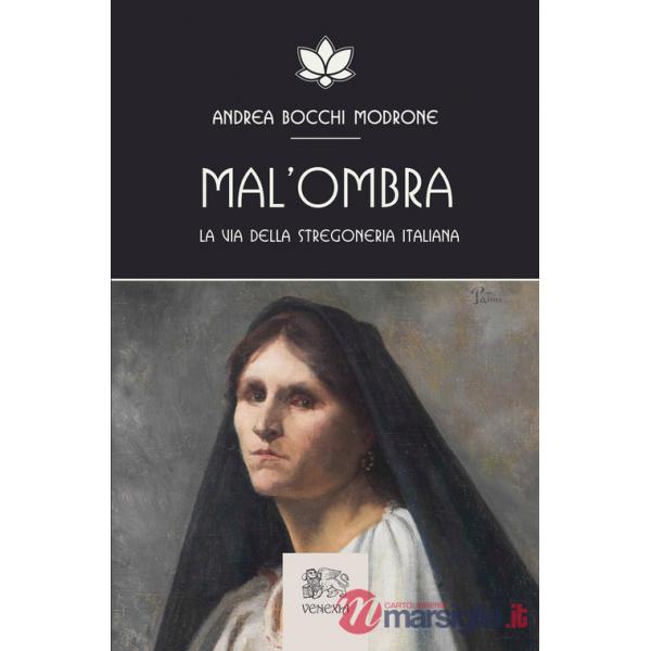 Mal'ombra. La via della stregoneria italiana