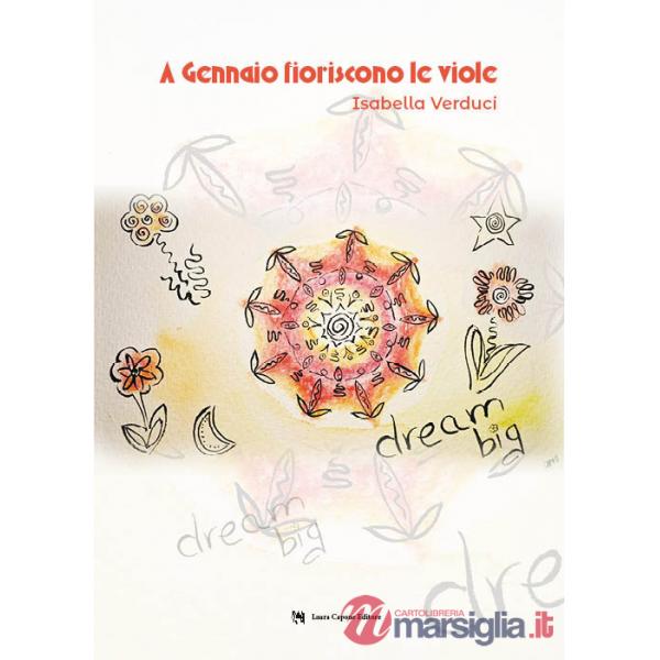 A gennaio fioriscono le viole. Ediz. illustrata