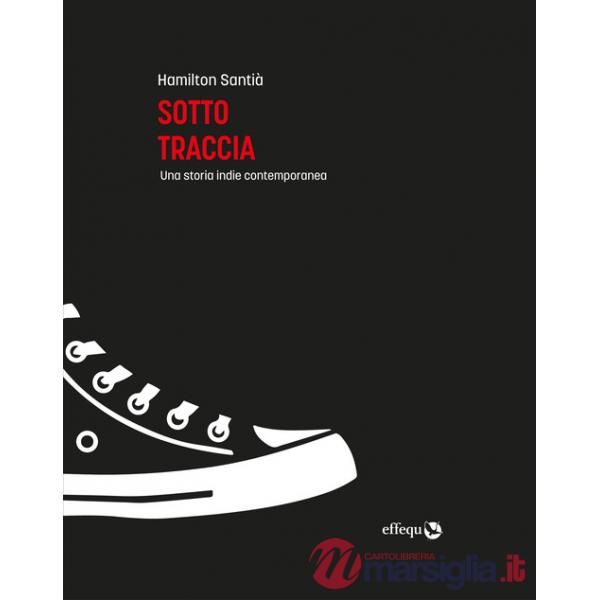 Sotto traccia. Una storia indie contemporanea