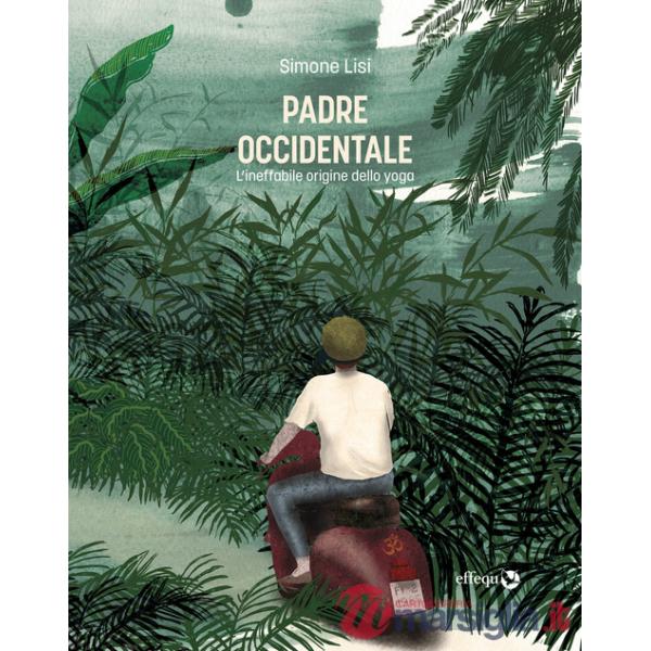 Padre occidentale. L'ineffabile origine dello yoga