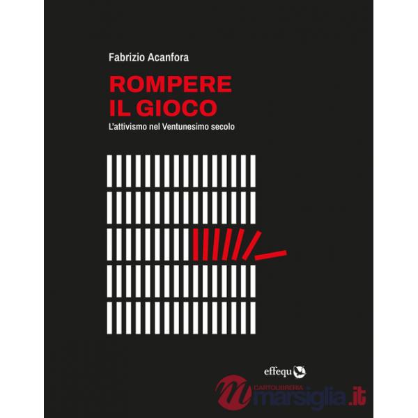 Rompere il gioco. L'attivismo nel Ventunesimo secolo