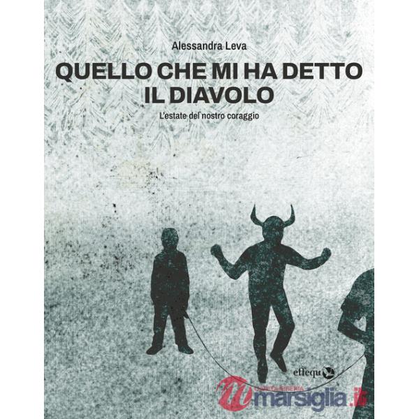 Quello che mi ha detto il diavolo. L'estate del nostro coraggio