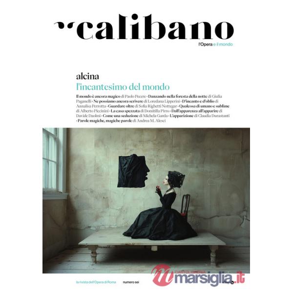 Calibano. L'Opera e il mondo. Vol. 6: Alcina. L'incantesimo del mondo
