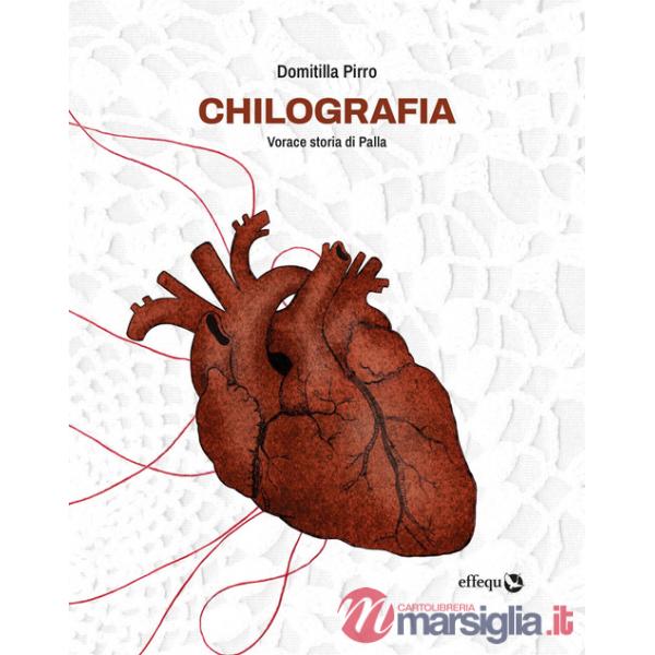 Chilografia. Vorace storia di Palla. Nuova ediz.