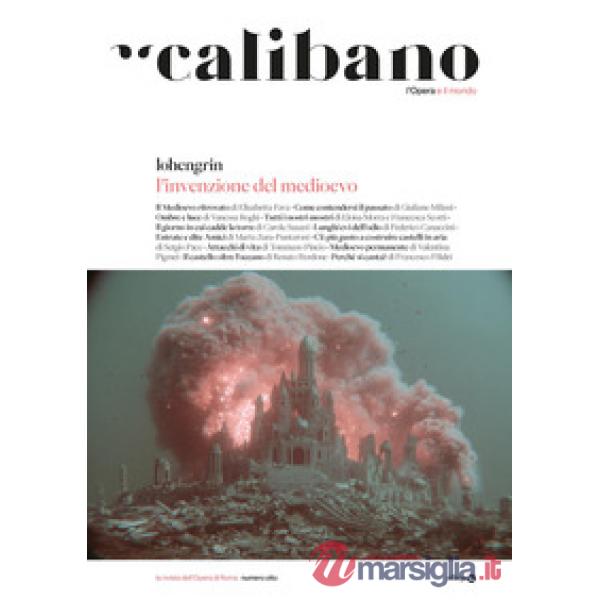 Calibano. L'Opera e il mondo. Vol. 8: L' invenzione del Medioevo/Lohengrin