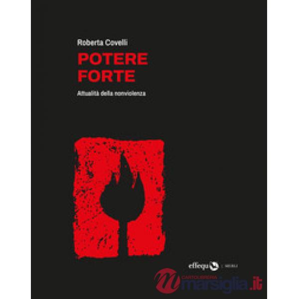 Potere forte. Attualità della nonviolenza. Nuova ediz.