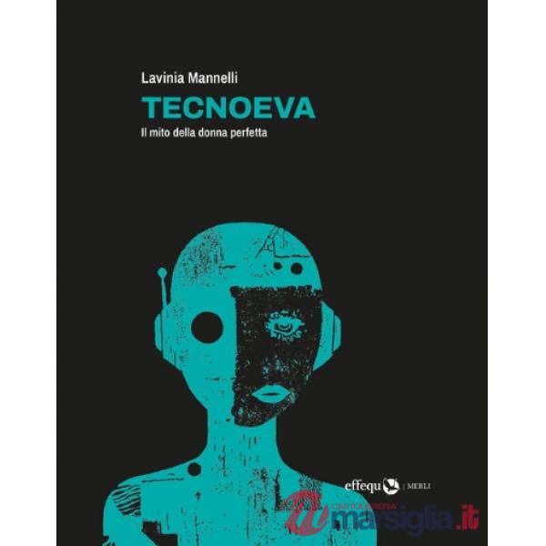 TecnoEva. Il mito della donna perfetta