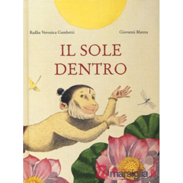 Sole dentro. Ediz. a colori (Il)