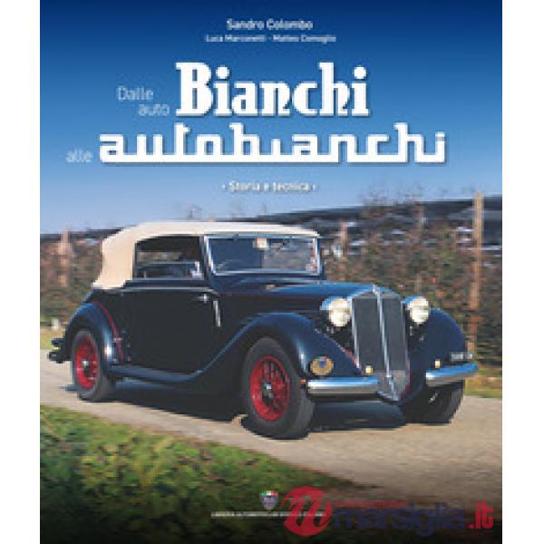 Dalle auto Bianchi alle Autobianchi. Storia e tecnica