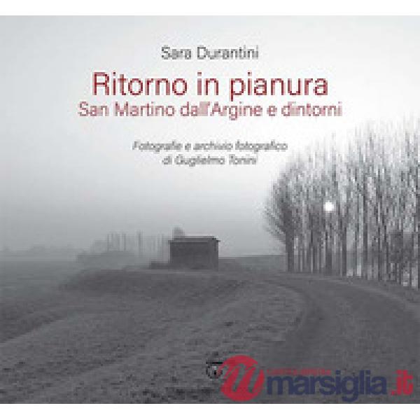 Ritorno in pianura. San Martino dall'Argine e dintorni. Fotografie e archivio fotografico di Guglielmo Tonini