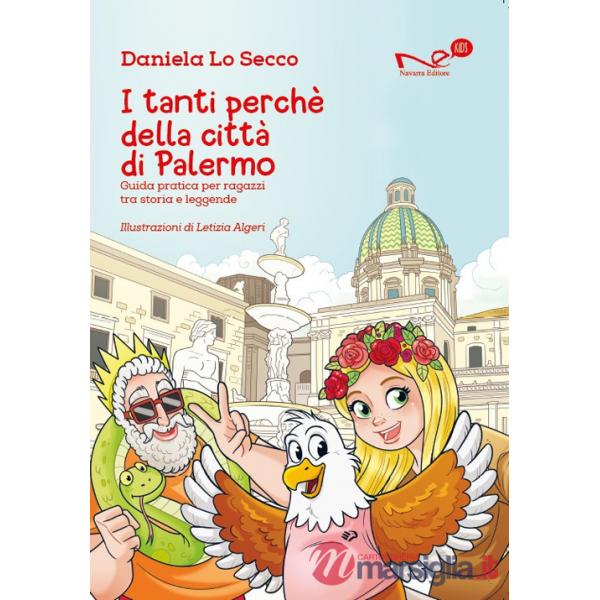 Tanti perché della città di Palermo. Guida pratica per ragazzi tra storia e leggende (I)