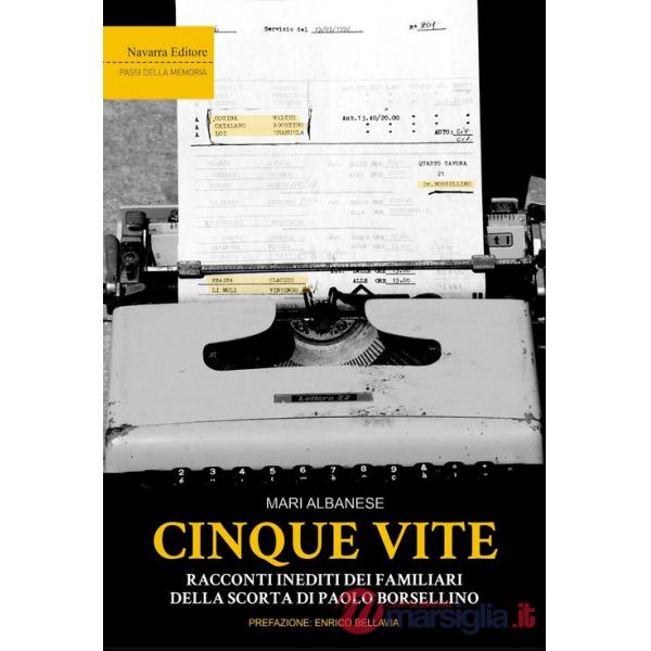 Cinque vite. Racconti inediti dei familiari della scorta di Paolo Borsellino