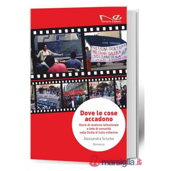 Dove le cose accadono. Storie di razzismo istituzionale e lotte di comunità nella Sicilia di inizio millennio