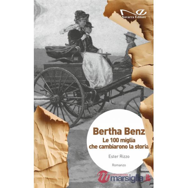 Bertha Benz. Le 100 miglia che cambiarono la storia