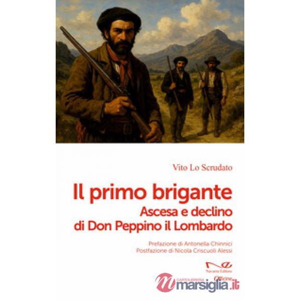 Primo brigante. Ascesa e declino di Don Peppino il Lombardo (Il)