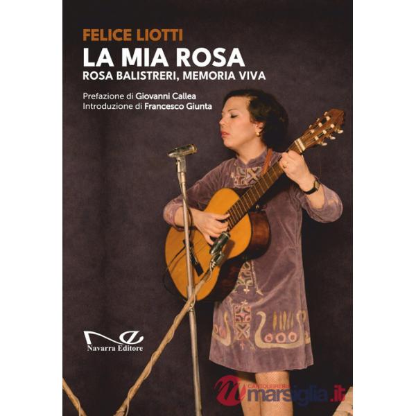 Mia rosa. Rosa balistreri, memoria viva (La)