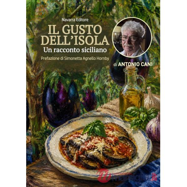 Gusto dell'isola. Un racconto siciliano (Il)