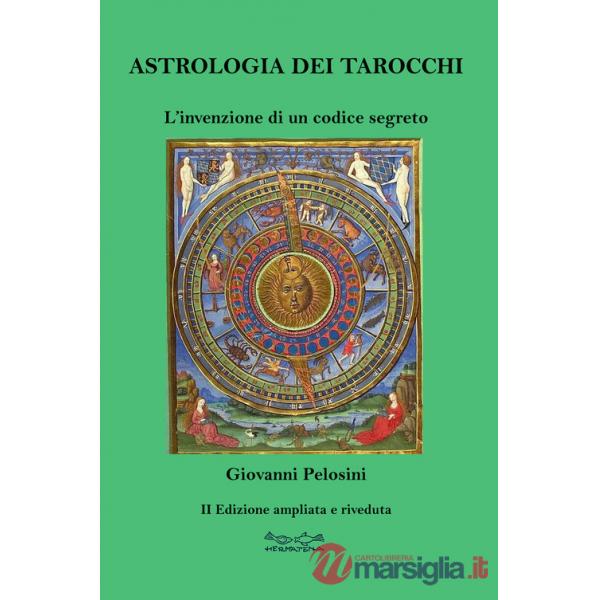 Astrologia dei tarocchi. L'invenzione di un codice segreto