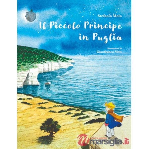 Piccolo principe in Puglia. Ediz. illustrata (Il)