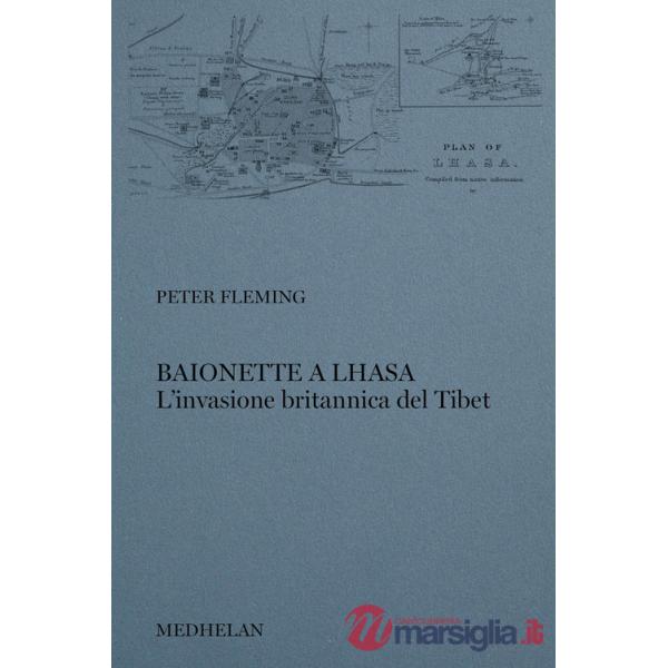 Baionette a Lhasa. L'invasione britannica del Tibet