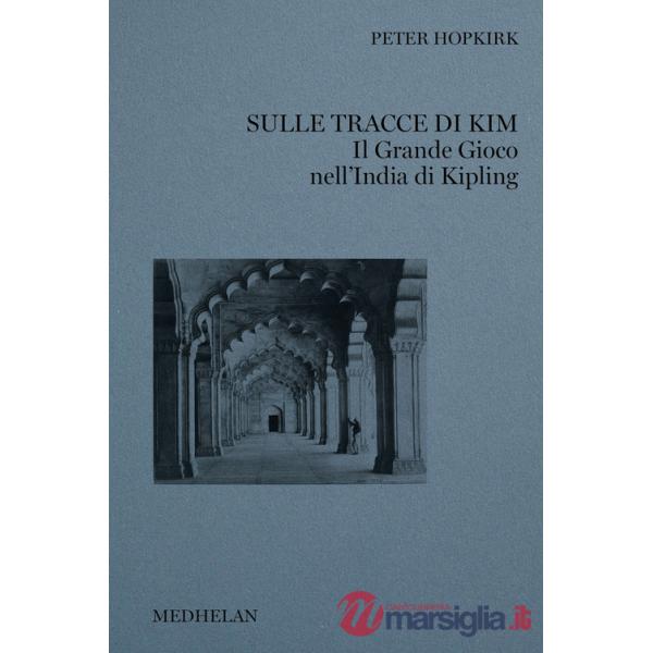 Sulle tracce di Kim. Il grande gioco nell'India di Kipling