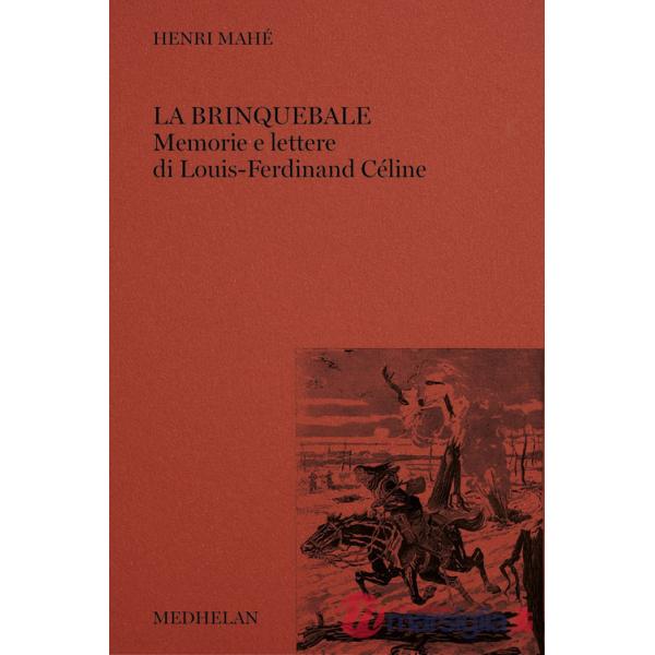Brinquebale. Memorie e lettere di Louis-Ferdinand Céline (La)