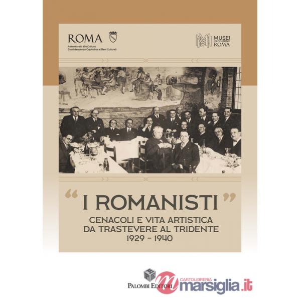 Romanisti». Cenacoli e vita artistica da Trastevere al Tridente 1929-1940 («I)